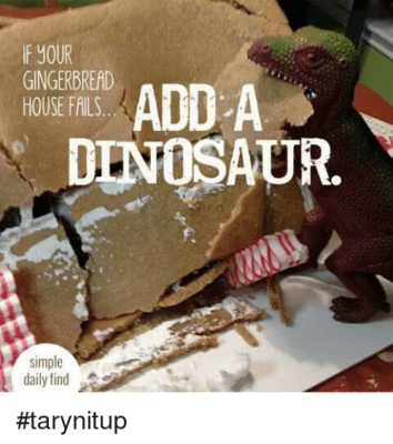 if-your-gingerbread-house-fails-dinosaur-simple-daily-find-tarynitup-9418806.png