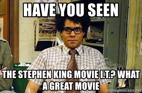 have-you-seen-the-stephen-king-movie-it-what-a-great-movie.jpg