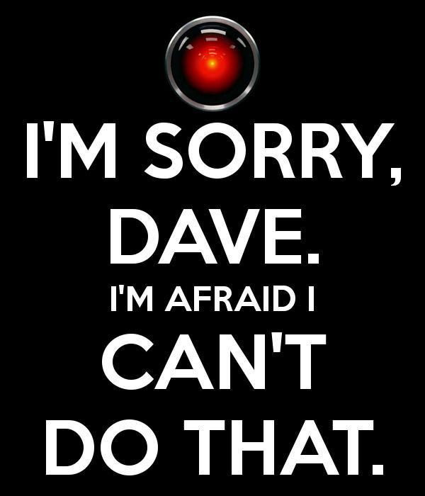-im-sorry-dave-im-afraid-i-cant-do-that-quote-1.jpg